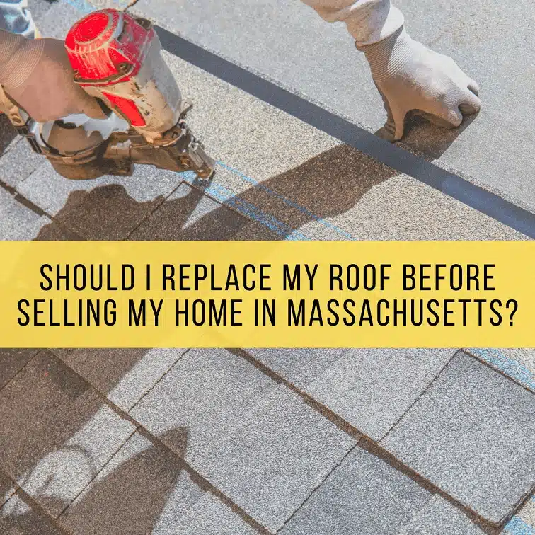 Should I Replace My Roof Before Selling My Home in Massachusetts Should I Replace My Roof Before Selling My Home in Massachusetts