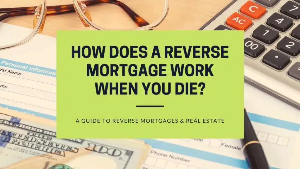 How Does A Reverse Mortgage Work When You Die?